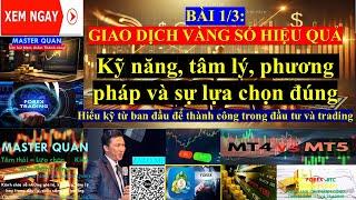 Bài 1/3: Giao dịch Vàng số hiệu quả (kỹ năng, tâm lý, phương pháp và sự lựa chọn)#gold #tradingforex