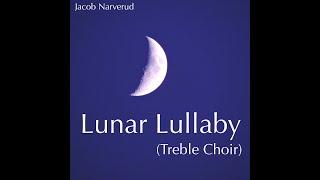 Lunar Lullaby by Jacob Narverud (Treble Choir)