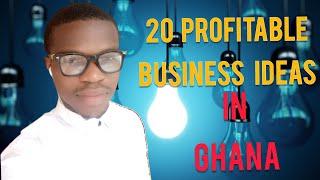 20 Most Profitable Business Ideas  In Ghana - | Business Opportunities to Start In Ghana