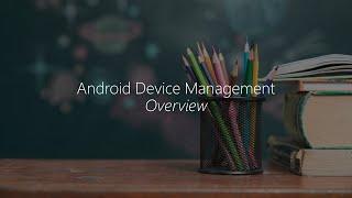 Module 1 - Android Device Management Overview