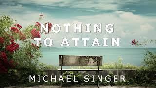 Michael Singer - Nothing to Attain