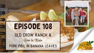 Plate the State 108: Old Crow Ranch & How to Make Pork Pibil in Banana Leaves