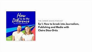 #1 Journalism, Publishing and Media with Claire Diaz-Ortiz