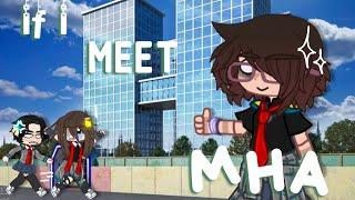 ||If I Meet MHA||My AU||OG concept||Bday Special||GCMM||