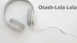 Otash-Lola Lola 