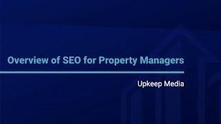 Overview of SEO for Property Managers - Upkeep Media