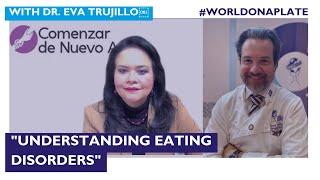 Understanding Eating Disorders with Dr. Eva Trujillo￼ | World on a Plate EP 76