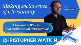 Christopher Watkin Keynote: Making Social Sense of Christianity