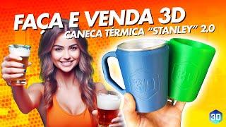 GANHE DINHEIRO com Impressão 3D de Caneca Térmica "Stanley" 2.0