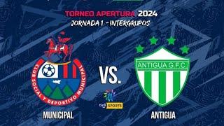 Municipal vs Antigua Jornada 1 Íntergrupos EN VIVO Reprogramado LIGA NACIONAL GUATEBANRURAL