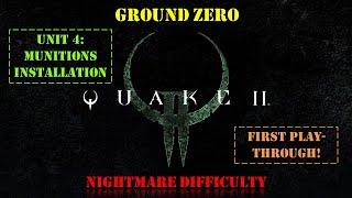 Quake II: Ground Zero - Unit 4: Munitions Installation [First Playthrough | Nightmare Difficulty]