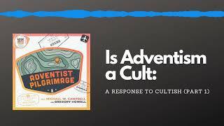 Is Adventism a Cult: A Response to Cultish (Part 1)