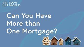 Can You Have More than One Mortgage? | Boon Brokers