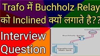 Why Buchholz Relay is Placed in Inclined Position| What is Buchholz Relay| Transformer Protection