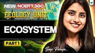 NEET 2025 Biology: Ecosystem | Part 1 | New NCERT 360° Word-by-Word | Seep Pahuja