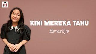 KINI MEREKA TAHU - BERNADYA (LIRIK)