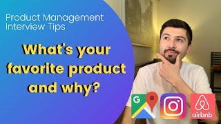 What is your favorite product and why? | PM Interview Tips + Framework