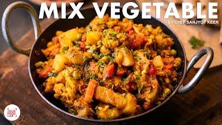 Mix Veg Recipe - Home Style Recipe | Chef Sanjyot Keer