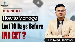 How to Manage Last 10 Days Before INI CET ? | Dr. Ravi Sharma | Cerebellum Academy