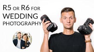 Canon R5 or R6 for Wedding Photography? Why I chose the...