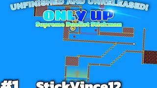 ️ Unfinished & Unreleased Maps #1 - ️ Only Up ⬆ | StickVince12