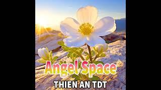 Angel Space - THIEN AN TDT ~ melodies for relaxation #thienantdt