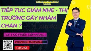 NHẬN ĐỊNH THỊ TRƯỜNG PHIÊN 16/10/2024: TIẾP TỤC GIẢM NHẸ - THỊ TRƯỜNG GÂY NHÀM CHÁN ?