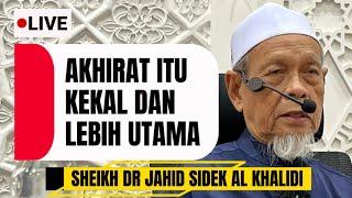 Mahu Allah, Rasulullah & Kebaikan Akhirat - Sheikh Dr Jahid Sidek Al Khalidi