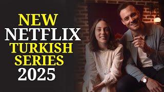 Top 10 New Turkish series on Netflix in 2025. Latest Turkish Drama on Netflix.