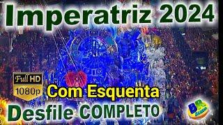 Imperatriz 2024 Desfile COMPLETO FULL HD (COM ESQUENTA)