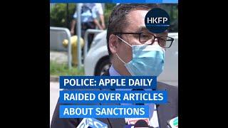 Hong Kong police: Apple Daily was raided over articles "requesting foreign sanctions."