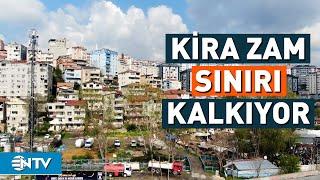 Kira Zamlarında Yüzde 25 Sınırı Kalkıyor! | NTV