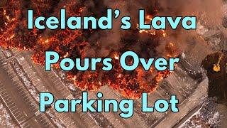 Iceland Eruption Continues: Lava Covers Blue Lagoon Parking Area