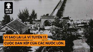 Tập 135: Vì sao lại là vĩ tuyến 17. Cuộc dàn xếp của các nước lớn | ĐÀM ĐẠO LỊCH SỬ