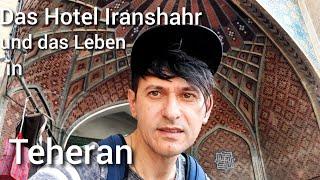 Das Hotel Iranshahr und das Leben in Teheran