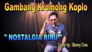 NOSTALGIA BIRU - Gambang Kromong Koplo - Cover By : Benny Cres