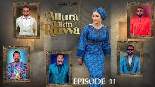 ALLURA CIKIN RUWA SEASON 1 EPISODE 11@YAKUBUMOHAMMED2EFFECT