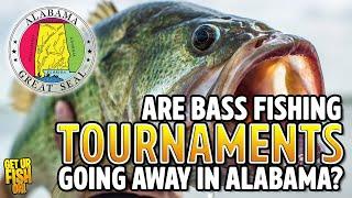 Will Alabama STOP TOURNAMENT Bass Fishing