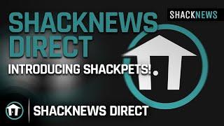 Shacknews Direct: Introducing Shackpets!