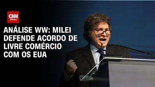 Análise WW: Milei defende acordo de livre comércio com os EUA | WW