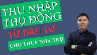 Tự do tài chính bằng cách đầu tư nhà trọ cho thuê I Bất động sản 2024