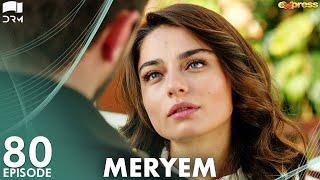 MERYEM - Episode 80 | Turkish Drama | Furkan Andıç, Ayça Ayşin | Urdu Dubbing | RO1Y