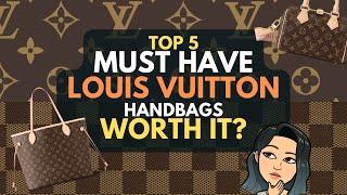 TOP 5 MUST HAVE LOUIS VUITTON HANDBAGS-  STILL WORTH IT? Given CRAZY LV PRICE INCREASES