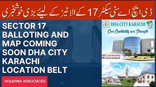 DHA CITY KARACHI || BREAKING NEWS GOOD NEWS || SECTOR 17 LOCATION AND BALLOTING COMMING SOON