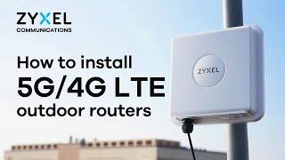 How to install Zyxel 5G/4G LTE outdoor routers