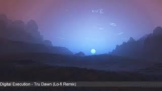 Digital Execution - Tru Dawn (Lo-Fi Remix)