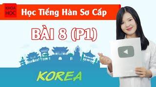 Học tiếng Hàn sơ cấp 1 Online - Bài 8 Công Việc Trong 1 Ngày (P1)
