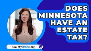 Does Minnesota Have An Estate Tax? - CountyOffice.org