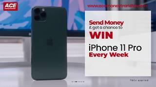 Win iPhone 11 Pro Every Week | ACE MONEY TRANSFER