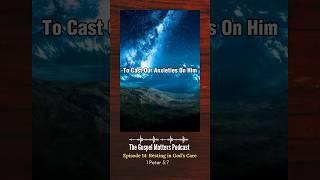Resting In God’s Gracious Care | A Clip From The Gospel Matters Podcast.